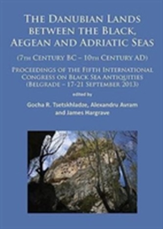The Danubian Lands between the Black, Aegean and Adriatic Seas The Danubian Lands between the Black, Aegean and Adriatic Seas