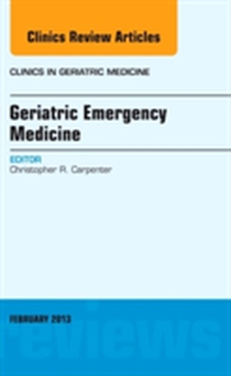 GERIATRIC EMERGENCY MEDICINE AN ISSUE OF