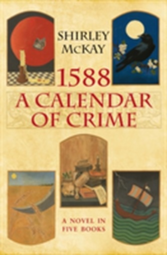 1588: A Calendar of Crime 1588: A Calendar of Crime
