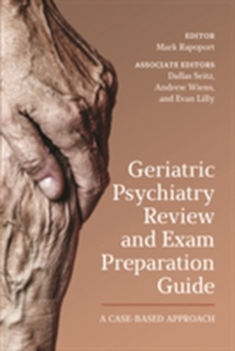 Geriatric Psychiatry Review and Exam Preparation Guide Geriatric Psychiatry Review and Exam Preparation Guide