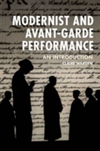 Modernist and Avant-Garde Performance Modernist and Avant-Garde Performance