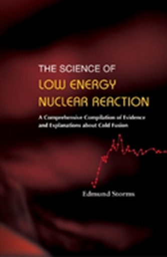 Science Of Low Energy Nuclear Reaction, The: A Comprehensive Compilation Of Evidence And Explanations About Cold Fusion Science Of Low Energy Nuclear Reaction, The: A Comprehensive Compilation Of Evidence And Explanations About Cold Fusion