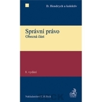 Správní právo : obecná část (Dušan Hendrych, 2012)