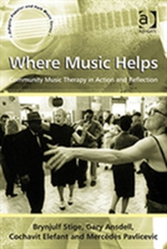 Where Music Helps: Community Music Therapy in Action and Reflection Where Music Helps: Community Music Therapy in Action and Reflection