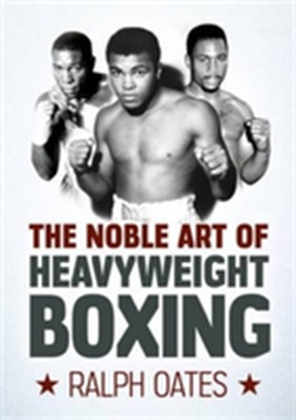 The Noble Art of Heavyweight Boxing The Noble Art of Heavyweight Boxing