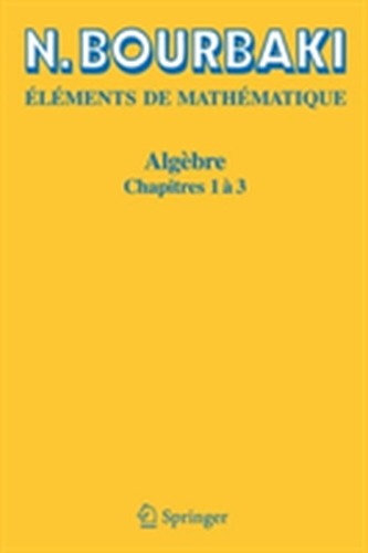 Elements De Mathematique. Algebre