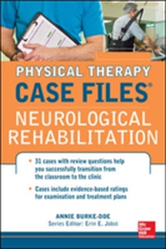 Physical Therapy Case Files: Neurological Rehabilitation