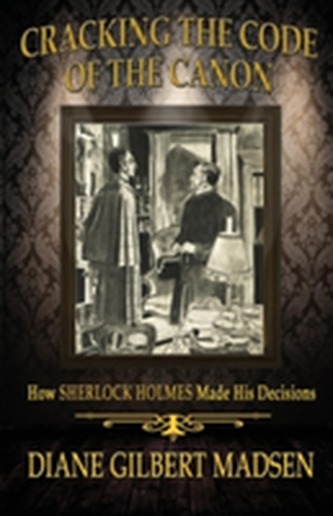 Cracking the Code of the Canon - How Sherlock Holmes Made His Decisions