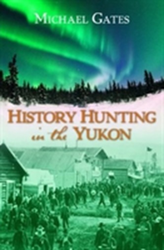 History Hunting in the Yukon