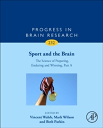 Sport and the Brain: The Science of Preparing, Enduring and Winning, Part A Sport and the Brain: The Science of Preparing, Enduring and Winning, Part A
