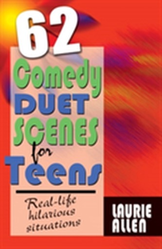 Sixty-Two Comedy Duet Scenes for Teens