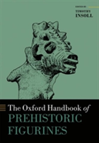 The Oxford Handbook of Prehistoric Figurines The Oxford Handbook of Prehistoric Figurines