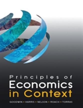 Principles of Economics in Context Principles of Economics in Context
