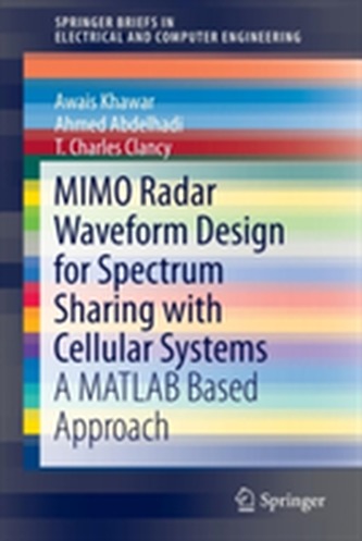 MIMO Radar Waveform Design for Spectrum Sharing with Cellular Systems MIMO Radar Waveform Design for Spectrum Sharing with Cellular Systems