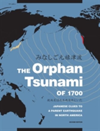 The Orphan Tsunami of 1700 The Orphan Tsunami of 1700