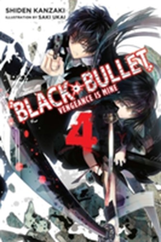 Black Bullet, Vol. 4 (light novel) Black Bullet, Vol. 4 (light novel)