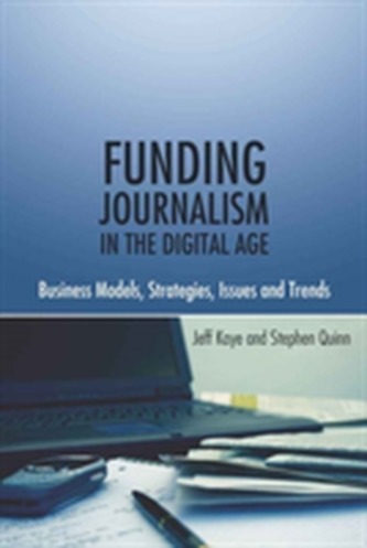 Funding Journalism in the Digital Age Funding Journalism in the Digital Age