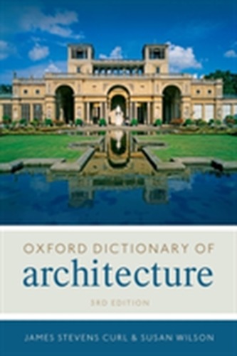 The Oxford Dictionary of Architecture The Oxford Dictionary of Architecture