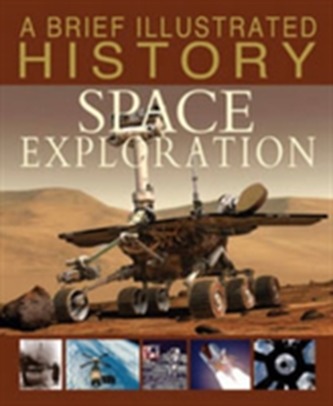 A Brief Illustrated History of Space Exploration A Brief Illustrated History of Space Exploration