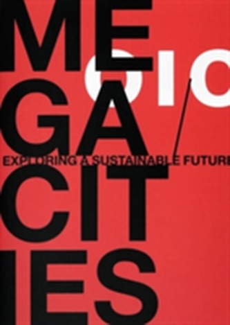 Megacities. Exploring a Sustainable Future