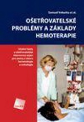 Ošetřovatelské problémy a základy hemoterapie : učební texty a ošetřovatelské intervence nejen pro sestry z oboru hematologie a 