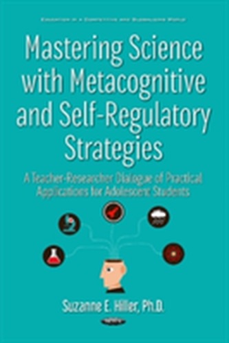 Mastering Science with Metacognitive & Self-Regulatory Strategies