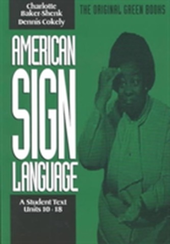 American Sign Language Green Books, A Student's Text Units 1018