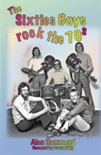 The Sixties Boys Rock the 70s The Sixties Boys Rock the 70s
