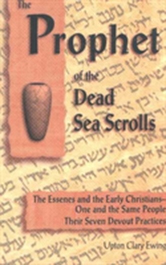 The Prophet of the Dead Sea Scrolls The Prophet of the Dead Sea Scrolls