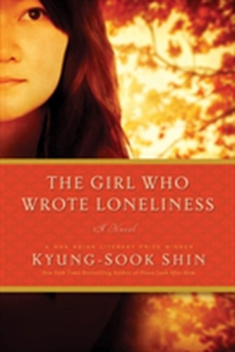 The Girl Who Wrote Loneliness - A Novel