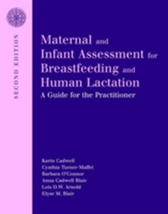 Maternal And Infant Assessment For Breastfeeding And Human Lactation: A Guide For The Practitioner