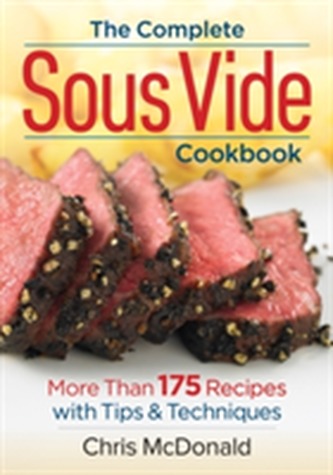 The Complete Sous Vide Cookbook The Complete Sous Vide Cookbook