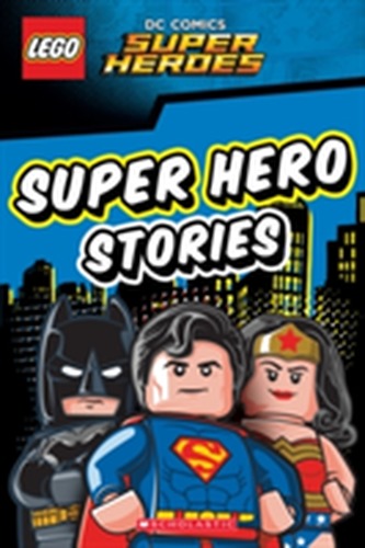 LEGO DC SUPER HEROES: Super Hero Stories LEGO DC SUPER HEROES: Super Hero Stories