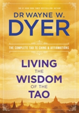 Living the Wisdom of the Tao Living the Wisdom of the Tao