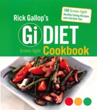 Rick Gallop's Gi Diet Green-Light Cookbook Rick Gallop's Gi Diet Green-Light Cookbook
