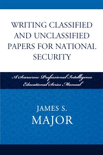 Writing Classified and Unclassified Papers for National Security