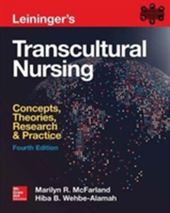 Leininger's Transcultural Nursing: Concepts, Theories, Research & Practice, Fourth Edition