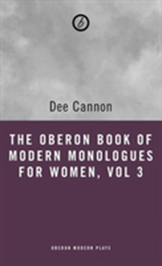 The Oberon Book of Modern Monologues for Women, Volume 3 The Oberon Book of Modern Monologues for Women, Volume 3
