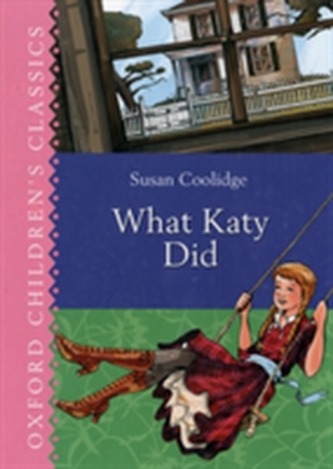 Oxford Children's Classics: What Katy Did