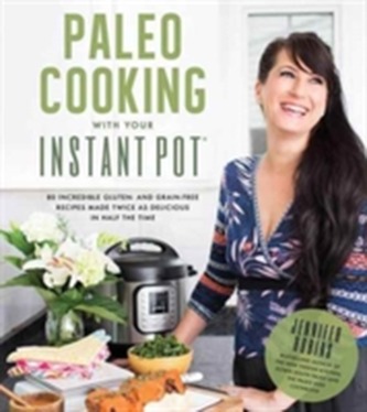 Paleo Cooking With Your Instant Pot Paleo Cooking With Your Instant Pot