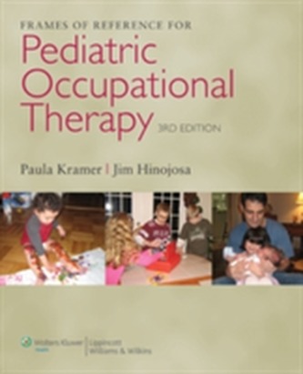 Frames of Reference for Pediatric Occupational Therapy Frames of Reference for Pediatric Occupational Therapy