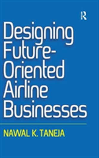 Designing Future-Oriented Airline Businesses Designing Future-Oriented Airline Businesses