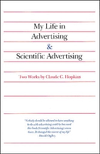 My Life in Advertising and Scientific Advertising (Claude C Hopkins, 1998)