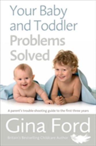 Your Baby and Toddler Problems Solved Your Baby and Toddler Problems Solved