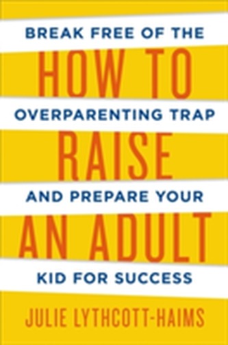 How To Raise An Adult How To Raise An Adult