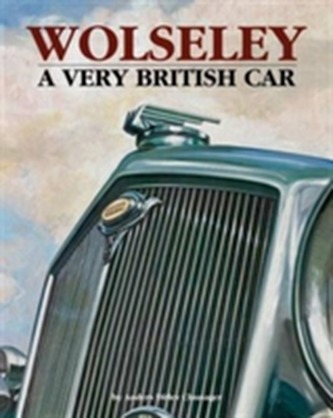 Wolseley a Very British Car Wolseley a Very British Car