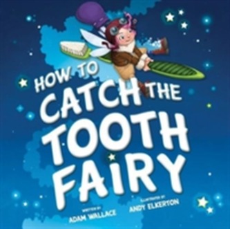 How to Catch the Tooth Fairy How to Catch the Tooth Fairy