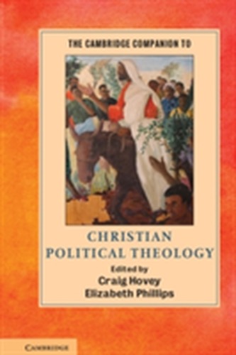 The Cambridge Companion to Christian Political Theology The Cambridge Companion to Christian Political Theology