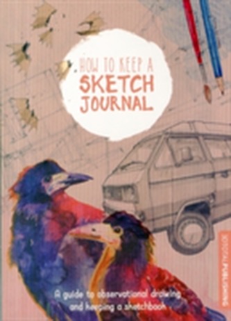 How to Keep a Sketch Journal