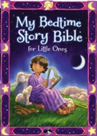 My Bedtime Story Bible for Little Ones My Bedtime Story Bible for Little Ones